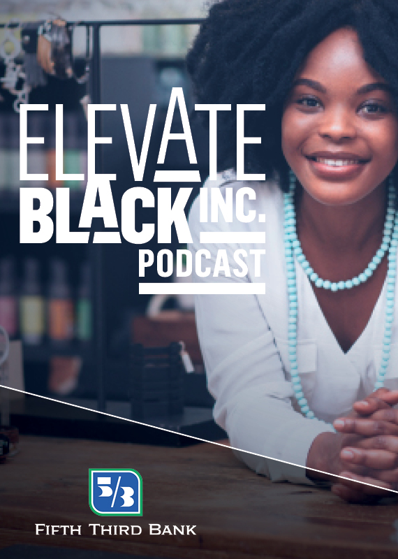 Elevate Black Podcast sponsored by Fifth Third Bank