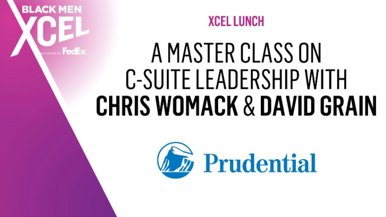 XCEL Lunch: A Masterclass On C-Suite Leadership with Chris Womack and David Grain Hosted by Prudential
