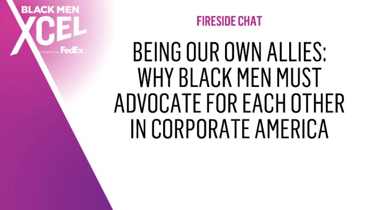 Fireside Chat: Being Our Own Allies: Why Black Men Must Advocate for Each Other in Corporate America
